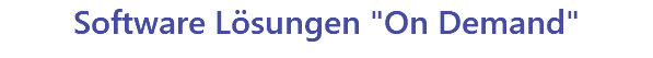 Software Lösungen "On Demand" 